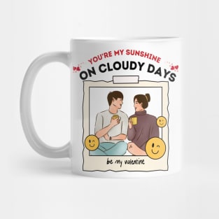 You're my sunshine on cloudy days. Mug